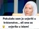🔹Kad je htjela preobratiti muslimana na kršćanstvo..ona sama izgovorila šehadet!